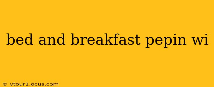 bed and breakfast pepin wi