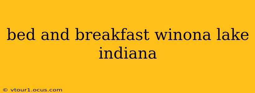 bed and breakfast winona lake indiana