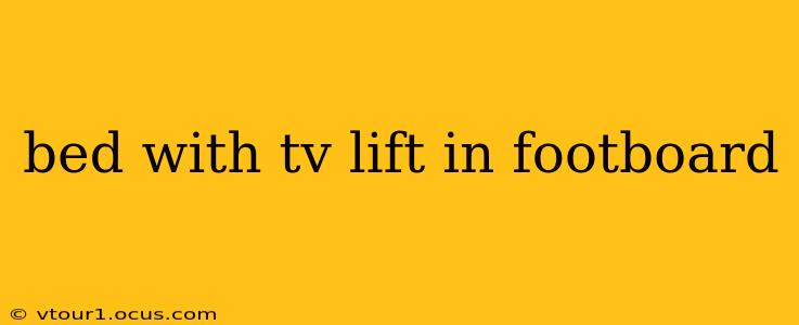 bed with tv lift in footboard