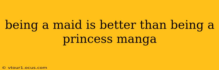 being a maid is better than being a princess manga