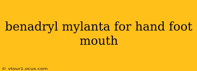 benadryl mylanta for hand foot mouth