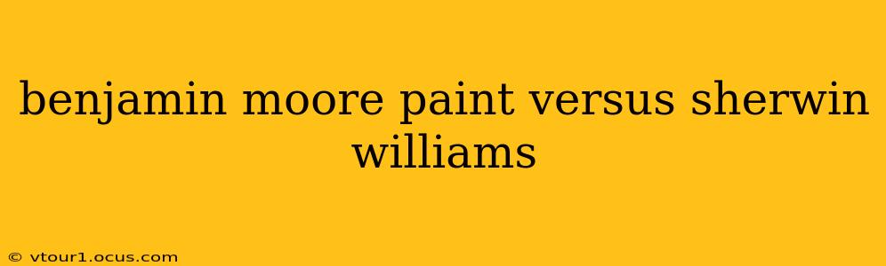 benjamin moore paint versus sherwin williams