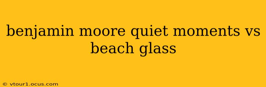 benjamin moore quiet moments vs beach glass