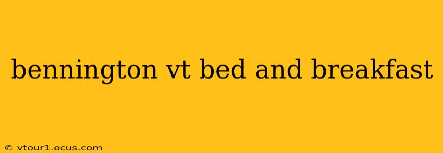 bennington vt bed and breakfast