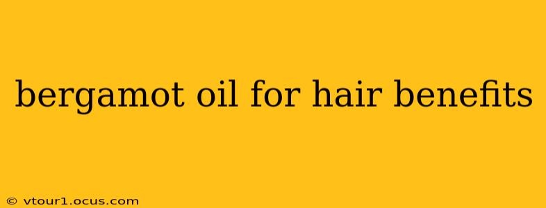 bergamot oil for hair benefits