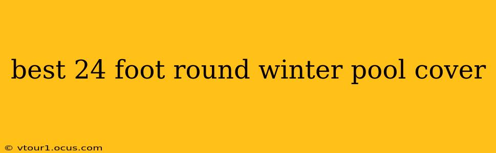 best 24 foot round winter pool cover