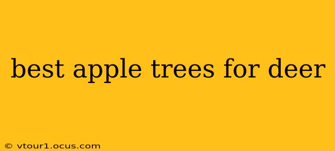 best apple trees for deer