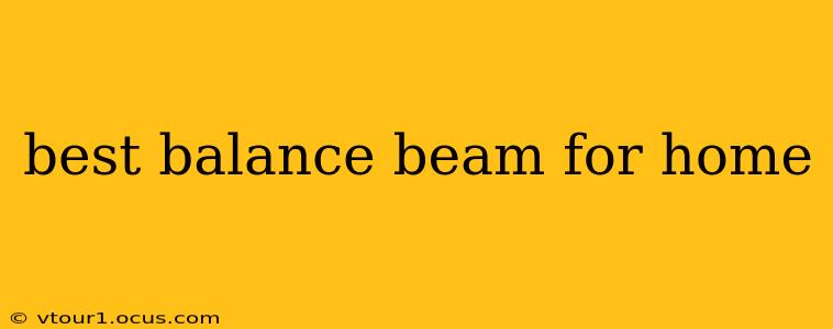 best balance beam for home