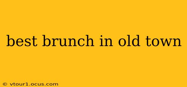 best brunch in old town