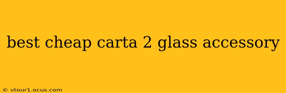 best cheap carta 2 glass accessory