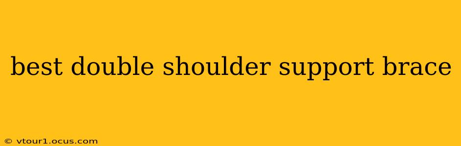 best double shoulder support brace