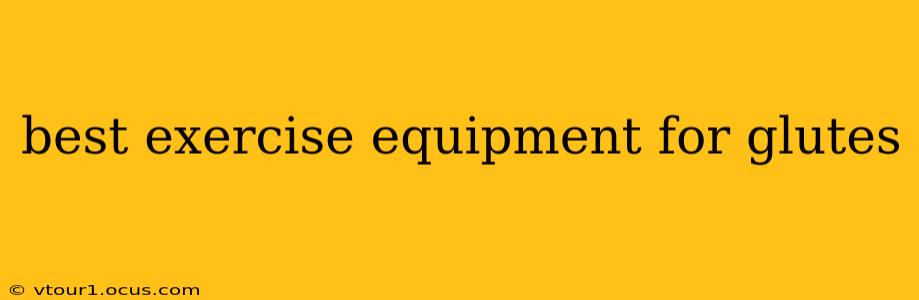 best exercise equipment for glutes