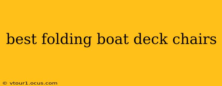 best folding boat deck chairs