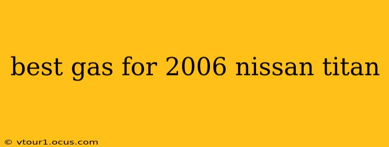 best gas for 2006 nissan titan