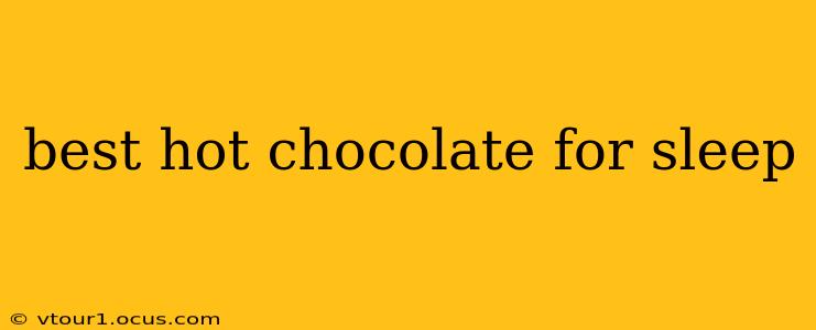 best hot chocolate for sleep