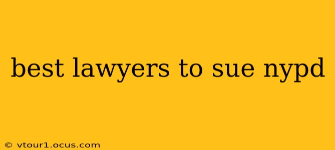 best lawyers to sue nypd