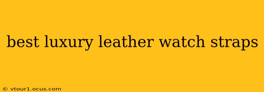 best luxury leather watch straps