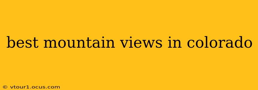 best mountain views in colorado