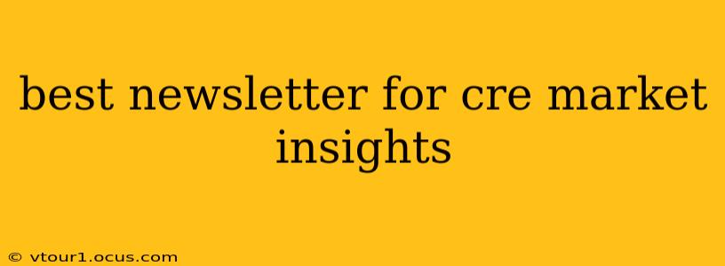 best newsletter for cre market insights