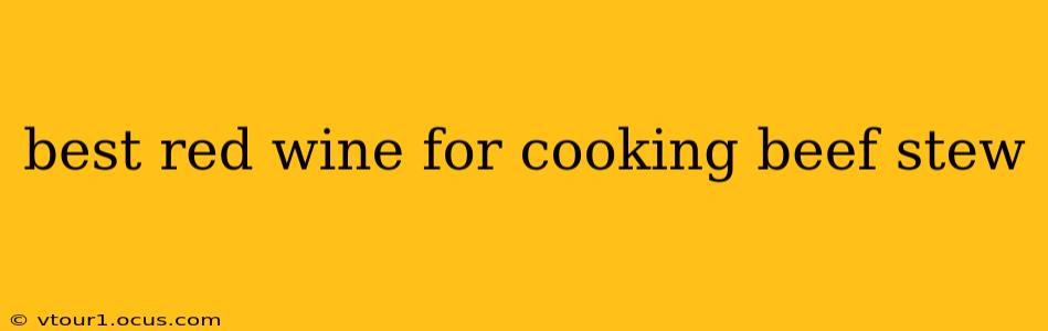 best red wine for cooking beef stew