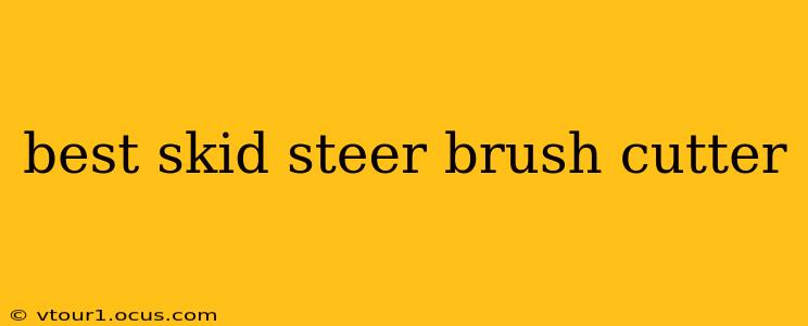 best skid steer brush cutter