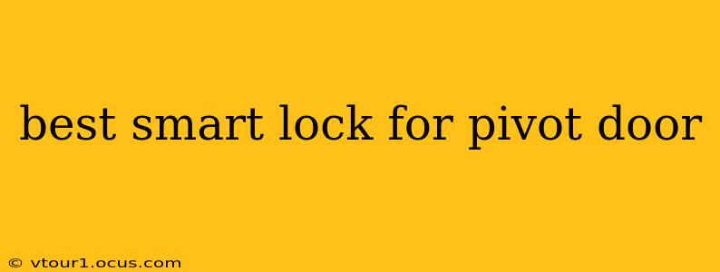 best smart lock for pivot door