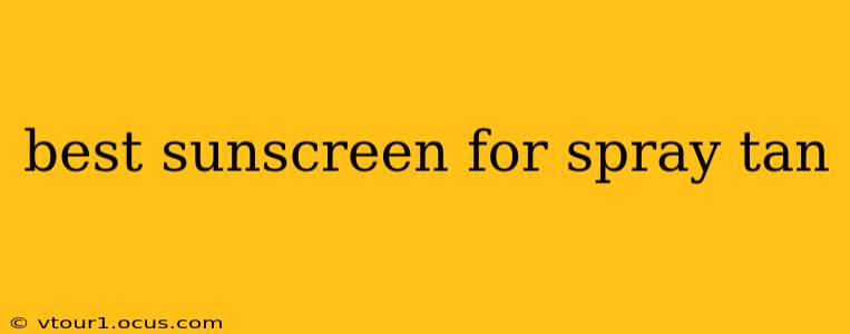best sunscreen for spray tan