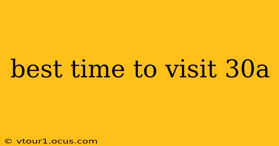 best time to visit 30a