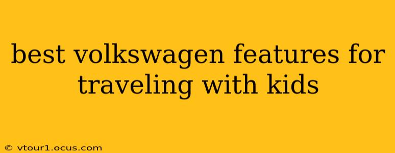 best volkswagen features for traveling with kids