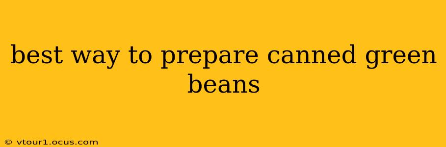 best way to prepare canned green beans