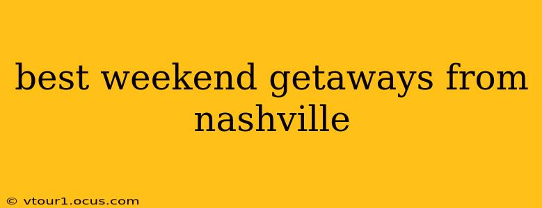 best weekend getaways from nashville