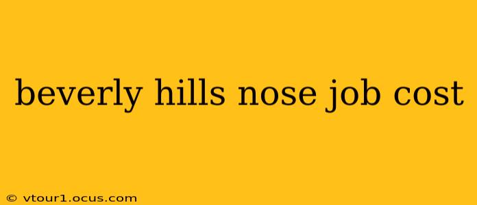 beverly hills nose job cost