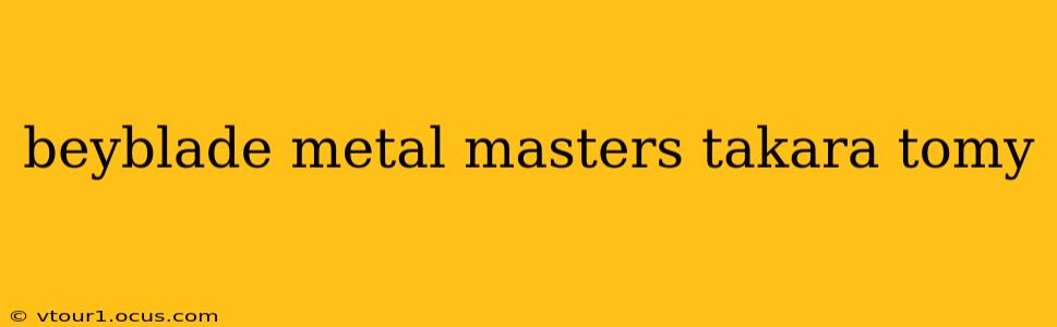 beyblade metal masters takara tomy