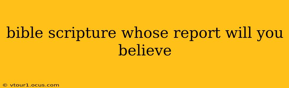 bible scripture whose report will you believe