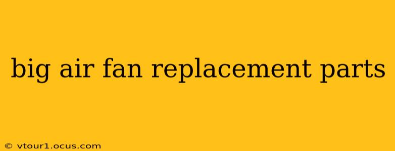 big air fan replacement parts