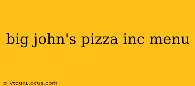 big john's pizza inc menu