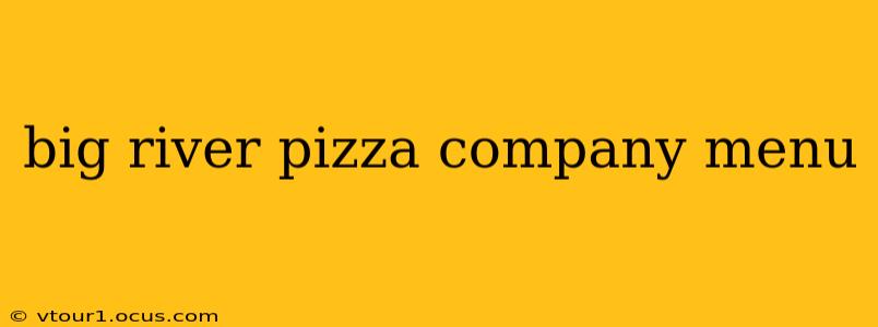 big river pizza company menu