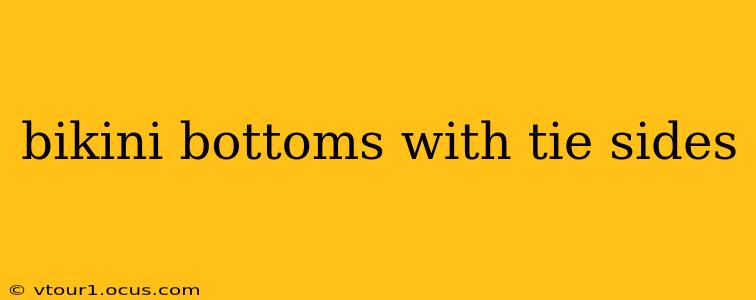 bikini bottoms with tie sides