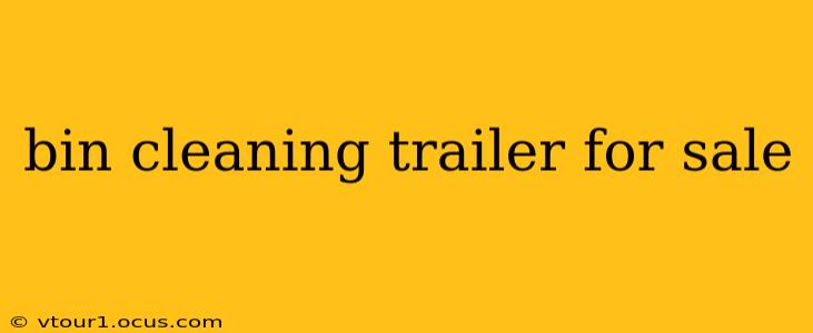 bin cleaning trailer for sale