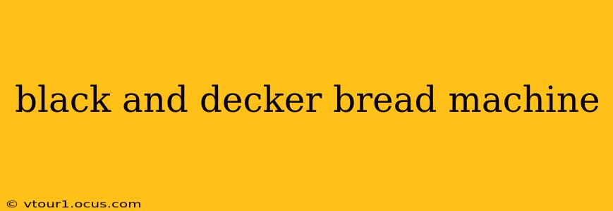 black and decker bread machine