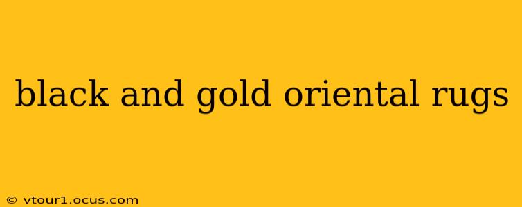 black and gold oriental rugs