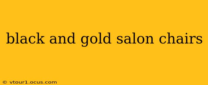 black and gold salon chairs
