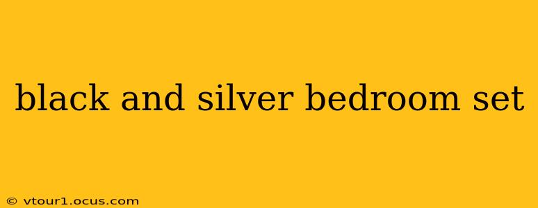 black and silver bedroom set