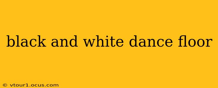 black and white dance floor