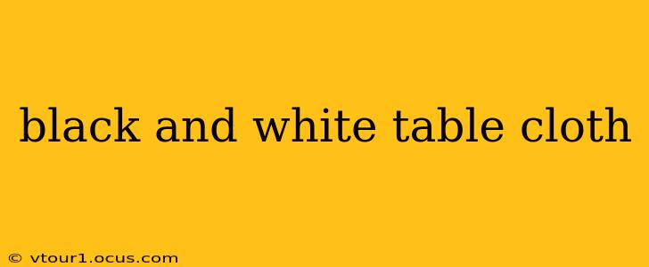 black and white table cloth