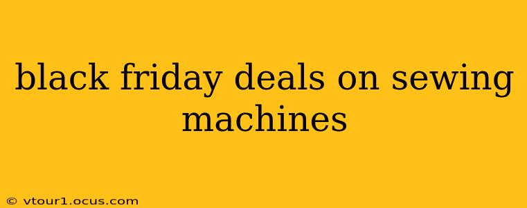 black friday deals on sewing machines