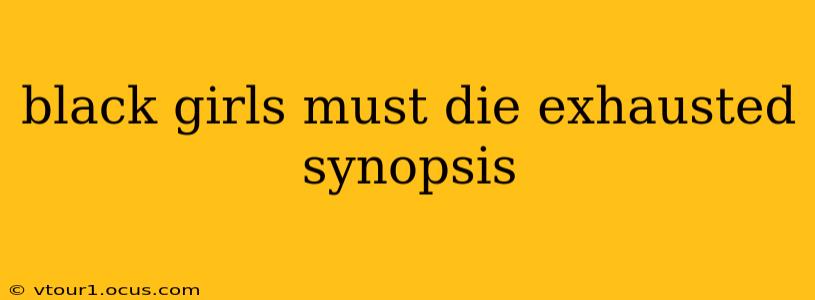 black girls must die exhausted synopsis