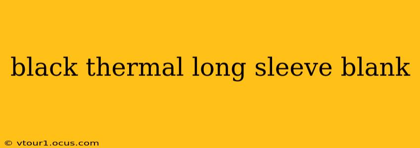 black thermal long sleeve blank