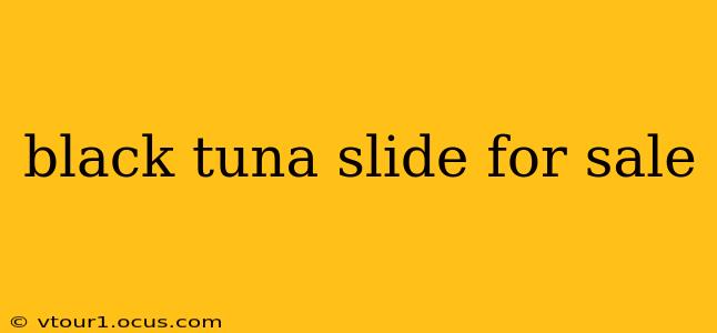 black tuna slide for sale