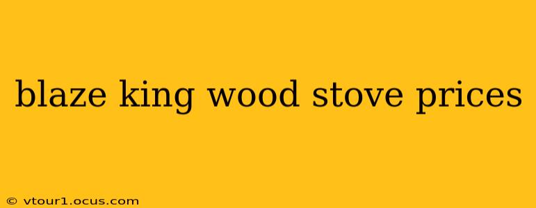 blaze king wood stove prices